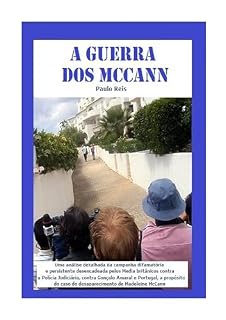 Livro A Guerra dos McCann: Uma análise detalhada da campanha difamatória desencadeada pelos Media britânicos contra a Polícia Judiciária e Portugal, a propósito do desaparecimento de Madeleine McCann