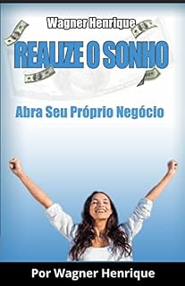 Livro Realize o Sonho: Abra Seu Próprio Negócio e Conquiste Sua Liberdade Financeira