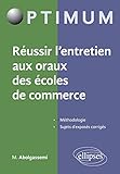 Réussir l'entretien aux oraux des écoles de commerce by