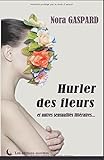 Hurler des fleurs et autres sensualites litteraires (French Edition) by 