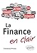 La finance en clair : Le guide simple et court qui vous explique tout ! by 
