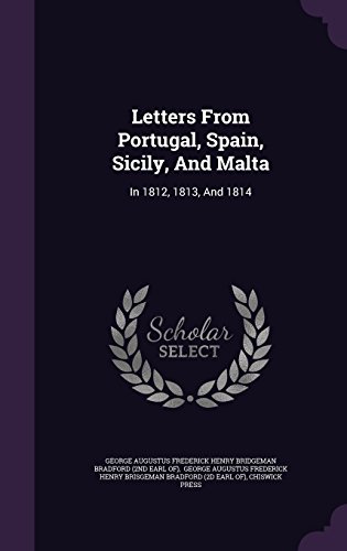 Letters From Portugal, Spain, Sicily, And Malta: In 1812, 1813, And 1814