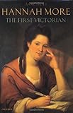 Hannah More: The First Victorian by Anne Stott