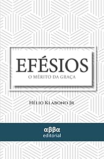 Livro Efésios, o mérito da graça