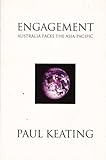 Front cover for the book Engagement : Australia Faces the Asia-Pacific by Paul Keating