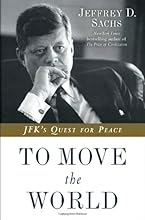 To Move the World: JFK's Quest for Peace