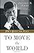 To Move the World: JFK's Quest for Peace - Book by Jeffrey Sachs
