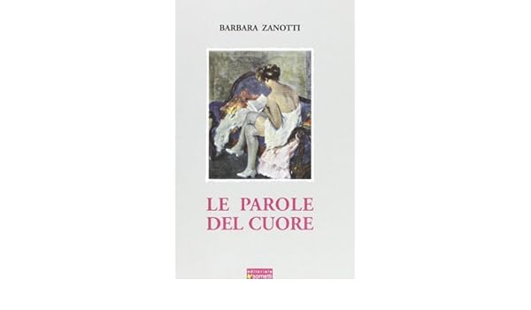 Le Parole Del Cuore Zanotti Barbara Amazon Com Books