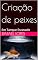 Livro Criação de peixes: Em Tanque Escavado