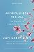 Mindfulness for All: The Wisdom to Transform the World by Jon Kabat-Zinn PhD