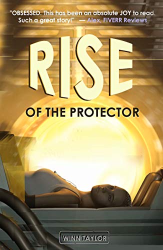 Rise of the Protector: Fast-paced Sci-Fantasy packed with witty banter and heart. by Winn Taylor