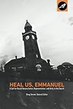 Heal Us, Emmanuel: A Call for Racial Reconciliation, Representation, and Unity in the Church