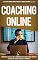 Livro COACHING ONLINE: Comece hoje o seu negócio de coaching online, aprenda como ser um coach de sucesso