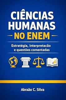 CIÊNCIAS HUMANAS NO ENEM: Estratégia, interpretação e questões comentadas