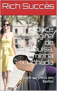 Livro A doce vagina de Louisa, minha cunhada : Sexo surpreso em Berlim