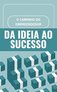 Livro O Caminho do Empreendedor: Da Ideia ao Sucesso