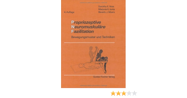 Propriozeptive Neuromuskulare Fazilitation Pnf Bewegungsmuster Und Techniken Voss Dorothy E Ionta Marjorie K Myers Beverly J 9783437004971 Amazon Com Books Propriozeptive Neuromuskulare Fazilitation Pnf Bewegungsmuster Und Techniken Voss Dorothy E Ionta Marjorie K Myers Beverly J 9783437004971 Amazon Com Books