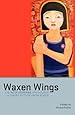Waxen Wings: The Acta Koreana Anthology of Short Fiction from Korea