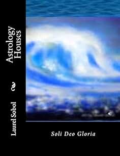 Astrology Houses (Soli Deo Gloria Forever)