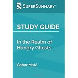 In the Realm of Hungry Ghosts: Close Encounters with Addiction: Mate M ...