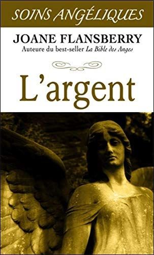 L'argent : Les anges de l'abondance by Joane Flansberry