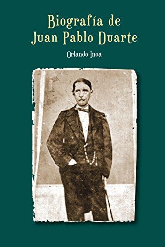 Biografía de Juan Pablo Duarte