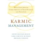 Karmic Management: What Goes Around Comes Around in Your Business and Your Life