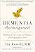 Dementia Reimagined: Building a Life of Joy and Dignity from Beginning to End