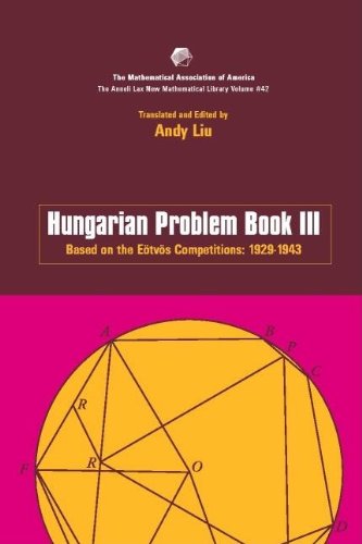 Hungarian Problem Book III: based on the Eötvos Competitions 1929-1943 (Anneli Lax New Mathematical Library) (Bk.3)