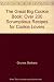 The Great Big Cookie Book: Over 200 Scrumptious Recipes for Cookie Lovers by 