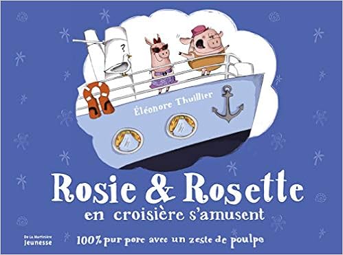 Amazon Fr Rosie Rosette En Croisiere S Amusent Thuillier Eleonore Livres Amazon Fr Rosie Rosette En Croisiere S Amusent Thuillier Eleonore Livres