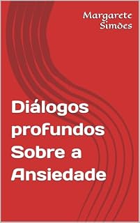 Livro Diálogos profundos Sobre a Ansiedade (Diálogos ProfundosSobre a Ansiedade Livro 2)