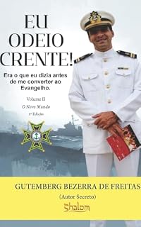 Livro EU ODEIO CRENTE! : Era o que eu dizia antes de me converter ao Evangelho. (Volume II)