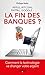 La fin des banques ? (French Edition) by 
