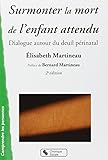 Surmonter la mort de l'enfant attendu : Dialogue autour du deuil périnatal by