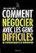 Comment négocier avec les gens difficiles. De l'affrontement à la coopération (Sciences humaines (H.C.)) (French Edition) by