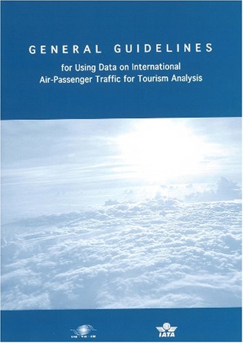 Download General Guidelines for Using Data on International Air-Passenger Traffic for Tourism Analysis Download General Guidelines for Using Data on International Air-Passenger Traffic for Tourism Analysis