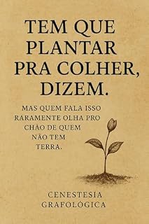 Livro TEM QUE PLANTAR PRA COLHER, DIZEM