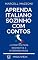 Livro Aprenda Italiano Sozinho Com Contos : 12 Contos Para Principiantes E Intermediários