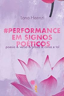 Livro #Performance em Signos Poéticos: poesia & verso & prosa & coisa e tal