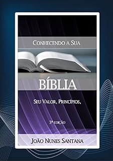 Livro Conhecendo a sua Bíblia: Seu valor, princípios, história, poder e influência!