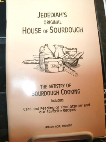 JEDEDIAH'S ORIGINAL HOUSE OF SOURDOUGH - THE ARTISTRY OF SOURDOUGH COOKING INCLUDING THE CARE AND FEEDING OF YOUR STARTER Pamphlet โ 1900