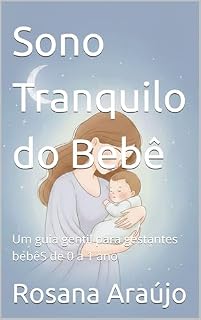 Livro Sono Tranquilo do Bebê: Um guia gentil para gestantes bebêS de 0 a 1 ano