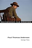 Paul Thomas Anderson (Contemporary Film Directors) by George Toles