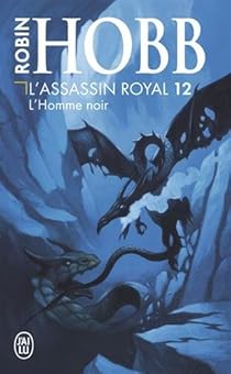 L Assassin Royal Tome 12 L Homme Noir Robin Hobb Babelio