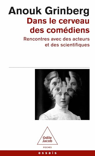 Dans le cerveau des comédiens: rencontres avec des acteurs et des scientifiques