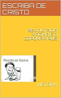 Livro REVOLTA DA VACINA E O CORONAVÍRUS: HISTÓRIA