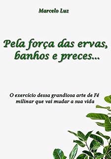 Livro Pela Força Das Ervas, Banhos E Preces