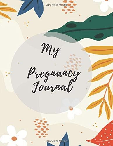 MY PREGNANCY JOURNAL: Log Book, Planner ,Memory Book Organizer and Checklists for Expecting Mothers | Funny Gift For for Expecting Mothers | 40 week Planner | ToDo List, Goals and Events Tracker Paperback – 23 Jan 2020