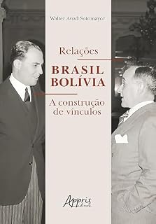 Livro Relações Brasil Bolívia: A Construção de Vínculos